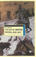 The End of Imperial Russia: 1855-1917 cover
