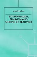 Existentialism, Feminism and Simone de Beauvoir cover