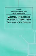 Women in British Politics, 1760-1860 The Power of the Petticoat cover