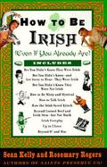 How to Be Irish (Even If You Already Are) cover