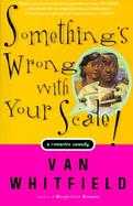 Something's Wrong With Your Scale A Romantic Comedy cover