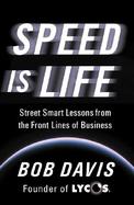 Speed is Life: Street Smart Lessons from the Front Lines of Business cover