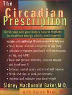 The Circadian Prescription: Get in Step with Your Body's Natural Rhythms to Maximize Energy, Vitality, and Longevity cover
