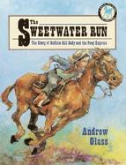 The Sweetwater Run: The Story of Buffalo Bill Cody and the Pony Express cover