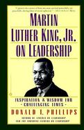 Martin Luther King, Jr. on Leadership Inspiration & Wisdom for Challenging Times cover
