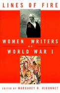 Lines of Fire: Women Writers of World War I cover