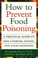 How to Prevent Food Poisoning A Practical Guide to Safe Cooking, Eating, and Food Handling cover