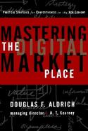 Mastering the Digital Marketplace Practical Strategies for Competitiveness in the New Economy cover