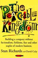 The Peaceable Kingdom Building a Company Without Factionalism, Fiefdoms, Fear, and Other Staples of Modern Business cover
