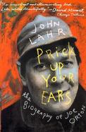 Prick Up Your Ears The Biography of Joe Orton cover