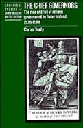 The Chief Governors The Rise and Fall of Reform Government in Tudor Ireland 1536-1588 cover