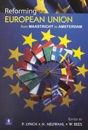 Reforming the European Union From Maastricht to Amsterdam cover