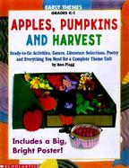 Apples, Pumpkins and Harvest Ready-To-Go Activities, Games, Literature Selections, Poetry and Everything You Need for a Complete Theme Unit cover