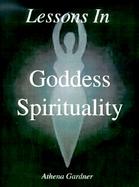 Lessons in Goddess Spirituality Wicca 101 cover