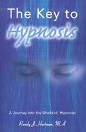 The Key to Hypnosis A Journey into the World of Hypnosis cover