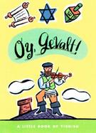 Oy, Gevalt!: A Little Book of Yiddish cover