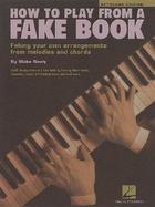 How to Play from a Fake Book Faking Your Own Arrangements from Melodies and Chords cover