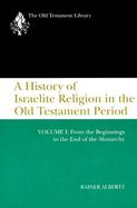 A History of Israelite Religion in the Old Testament Period: From the Beginnings to The... cover