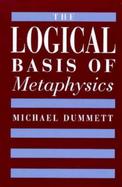 The Logical Basis of Metaphysics cover