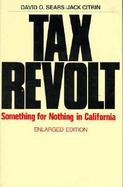 Tax Revolt Something for Nothing in California cover