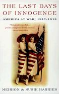 The Last Days of Innocence America at War 1917-1918 cover