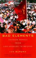 Bad Elements Chinese Rebels from Los Angeles to Beijing cover