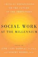 Social Work at the Millennium Critical Reflections on the Future of the Profession cover
