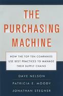 The Purchasing Machine How the Top Ten Companies Use Best Practices to Manage Their Supply Chains cover