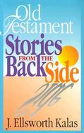 Old Testament Stories from the Back Side Includes Study Guide cover