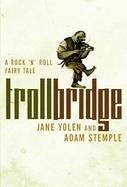 Troll Bridge A Rock'n' Roll Fairy Tale cover