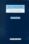 Alcoholism A Review of Its Characteristics, Etiology, Treatments, and Controversies cover