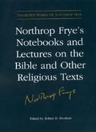 Northrop Frye's Notebooks and Lecture on the Bible and Other Religious Texts (volume13) cover