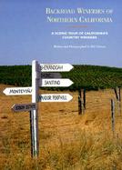 Backroad Wineries of Northern California: A Scenic Tour of California's Country Wineries cover