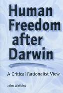 Human Freedom After Darwin A Critical Rationalist View cover