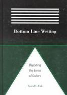 Bottom Line Writing Reporting the Sense of Dollars cover