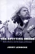The Spitting Image Myth, Memory, and the Legacy of Vietnam cover