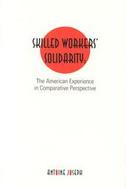 Skilled Workers' Solidarity The American Experience in Comparitive Perspective cover