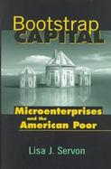 Bootstrap Capital Microenterprises and the American Poor cover