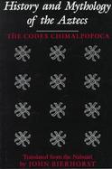 History and Mythology of the Aztecs The Codex Chimalpopoca cover