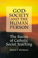 God, Society and the Human Person The Basics of Catholic Social Teaching cover