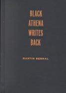Black Athena Writes Back Martin Bernal Responds to His Critics cover