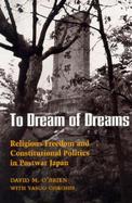 To Dream of Dreams Religious Freedom and Constitutional Politics in Postwar Japan cover