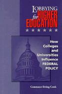 Lobbying for Higher Education How Colleges and Universities Influence Federal Policy cover