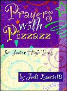 Prayers With Pizzazz for Junior High Teens cover