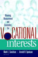 Vocational Interests Meaning, Measurement, and Counseling Use cover