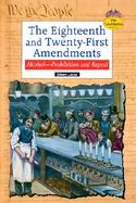 The Eighteenth and Twenty-First Amendments Alcohol--Prohibition and Repeal cover