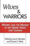 Wives & Warriors Women & the Military in the United States & Canada cover