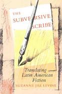 The Subversive Scribe Translating Latin American Fiction cover