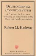 Developmental Cognitive Styles A Primer to the Literature Including an Introduction to the Theory of Developmentalism cover