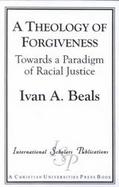 A Theology of Forgiveness: Towards a Paradigm of Racial Justice cover